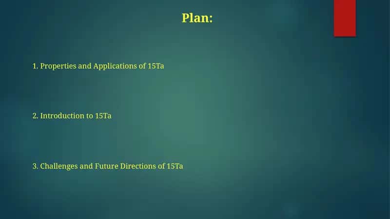 Properties and Applications of 15Ta 1