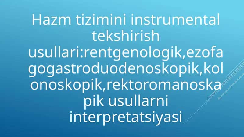 Hazm tizimini instrumental tekshirish usullari 1