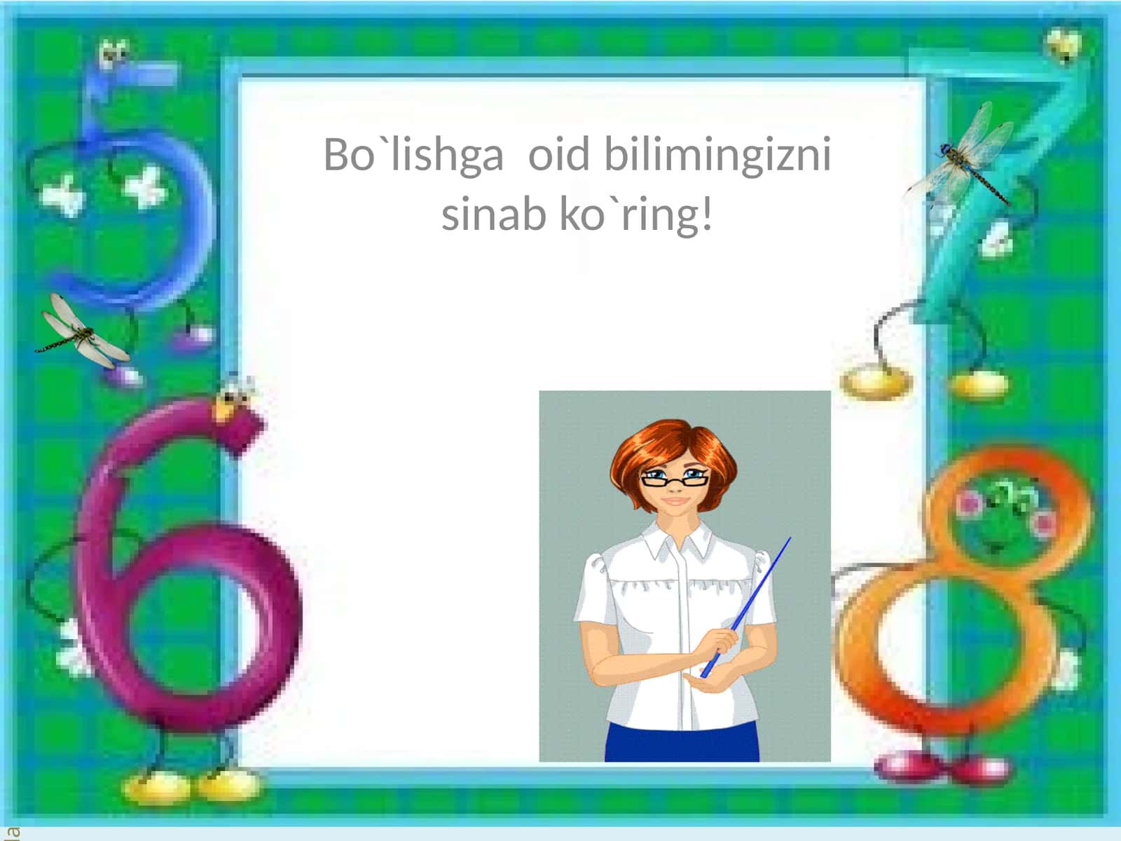 Bo`lishga oid bilimingizni sinab ko`ring! 1