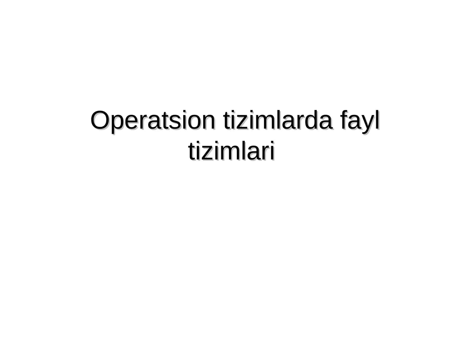 Operatsion tizimlarda fayl tizimlari 1
