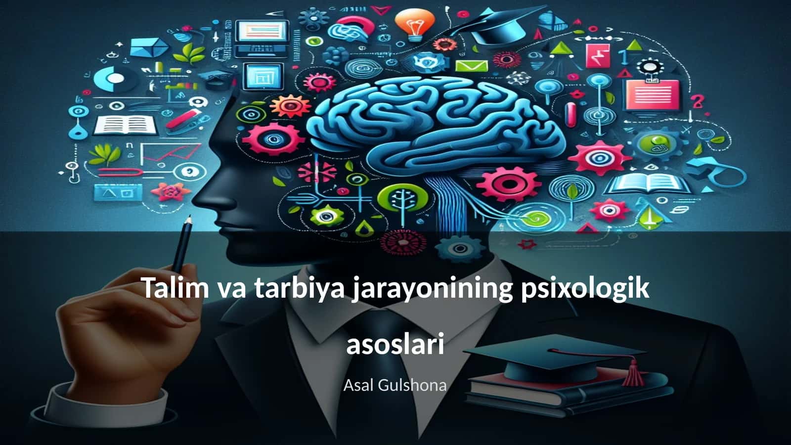 Talim va tarbiya jarayonining psixologik asoslari 1