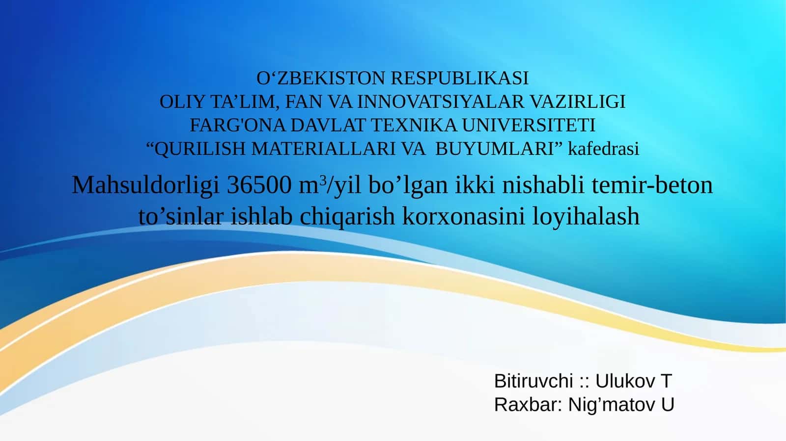 Taqdimot: Ikki nishabli temir beton to’sinlar ishlab chiqarish korxonasini loyihalash.Mahsuldorligi 36500m3/yil 1