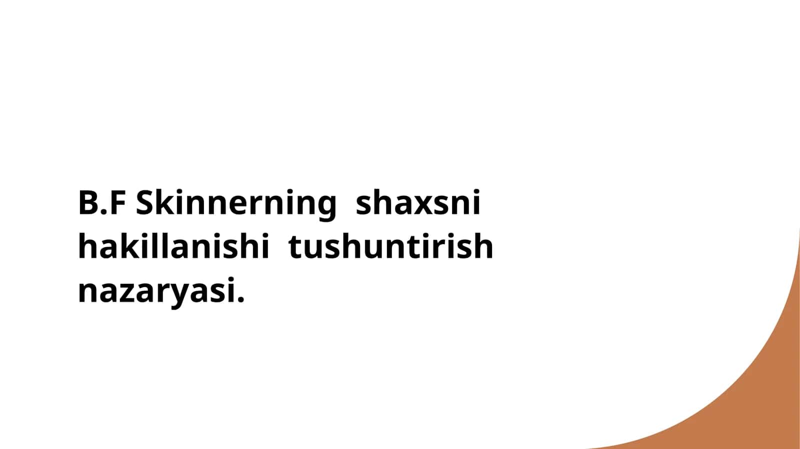 B.F Skinnerning shaxsni hakillanishi tushuntirish nazaryasi 1