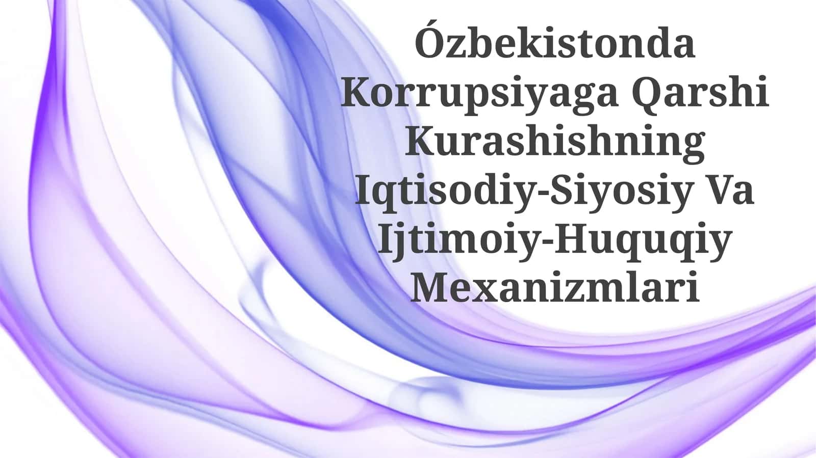 O'zbekistonda Korrupsiyaga Qarshi Kurashishning Iqtisodiy-Siyosiy VaIjtimoiy-HuquqiyMexanizmlari 1