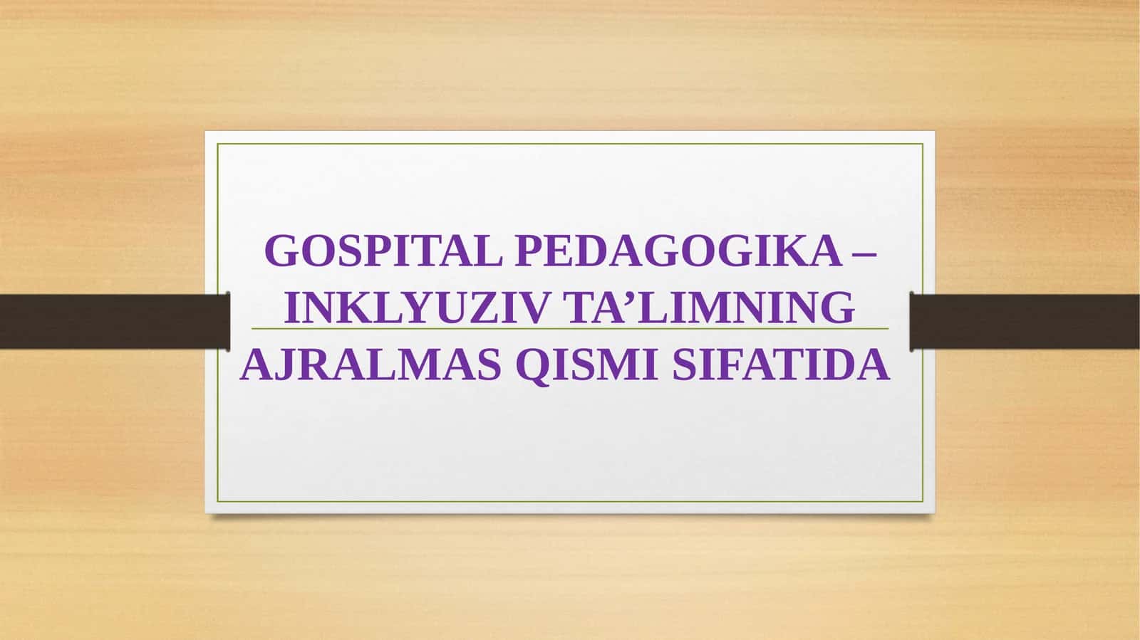 GOSPITAL PEDAGOGIKA –INKLYUZIV TA’LIMNING AJRALMAS QISMI SIFATIDA 1