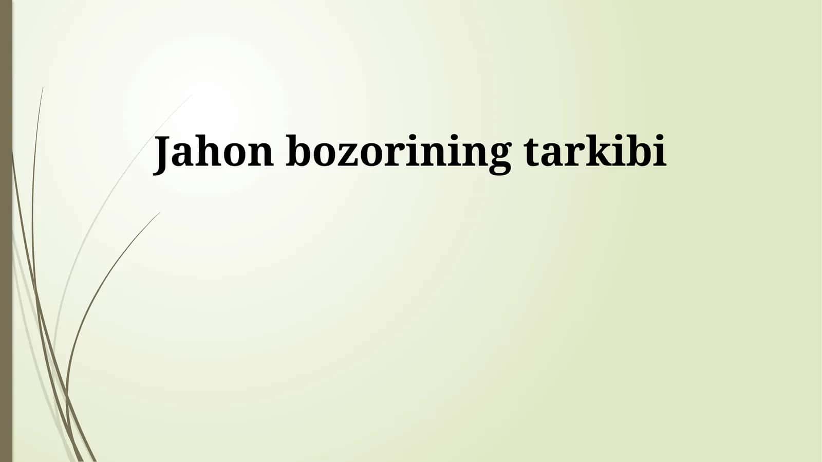 Jahon bozorining tarkibi 1