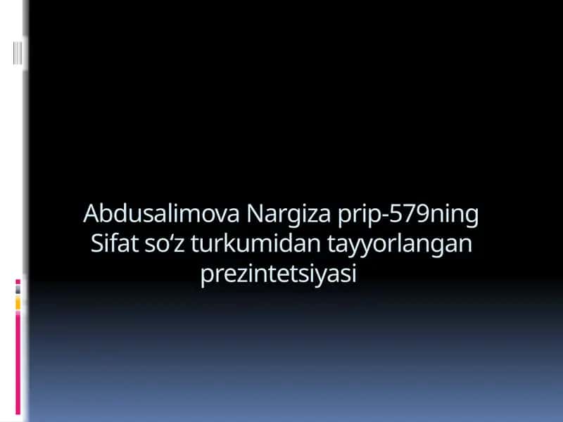 Abdusalimova Nargiza prip-579ning Sifat soʻz turkumidan tayyorlangan prezintetsiyasi 1