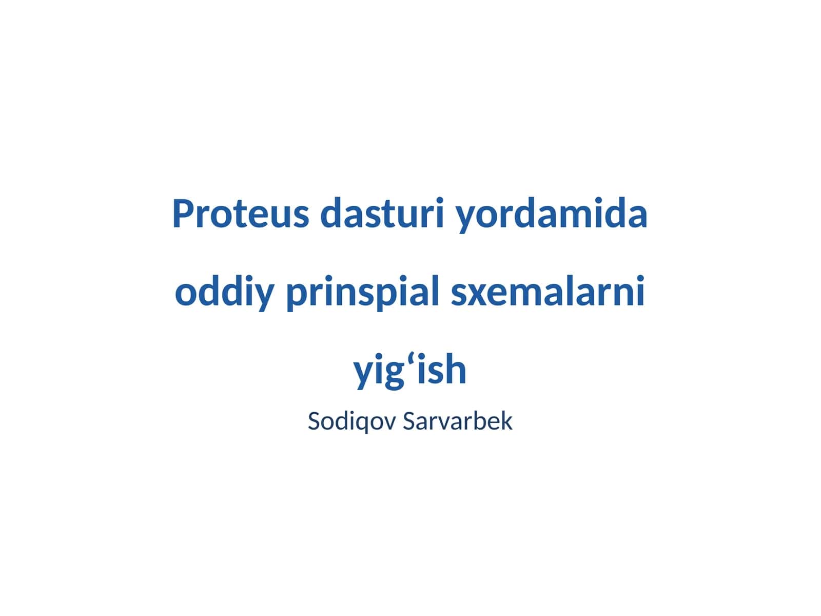 Proteus dasturi yordamida oddiy prinspial sxemalarni yig‘ish 1
