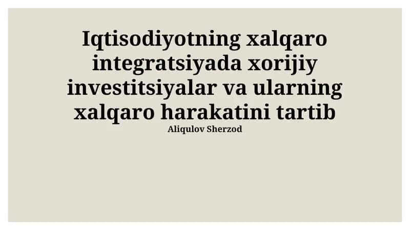 Iqtisodiyotning xalqaro integratsiyada xorijiy investitsiyalar va ularning xalqaro harakatini tartib 1