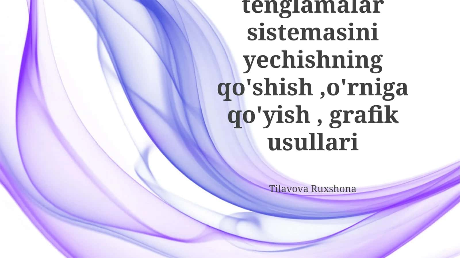 Ikki o'zgaruvchili tenglamalar sistemasini yechishning qo'shish,o'rniga qo'yish, grafik usullari 1