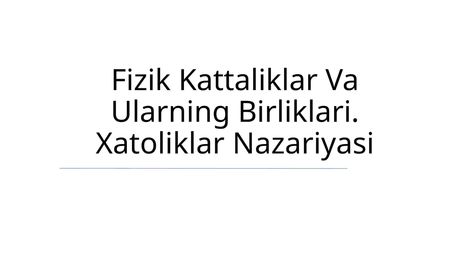 Fizik Kattaliklar Va Ularning Birliklari. Xatoliklar Nazariyasi 1