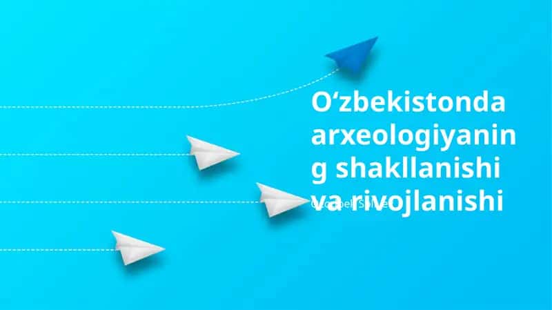 O'zbekistonda arxeologiyaning shakllanishi va rivojlanishi 1