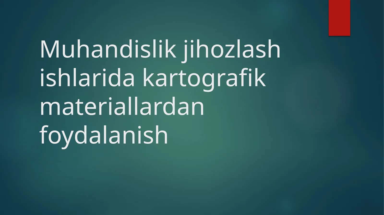 Muhandislik jihozlash ishlarida kartografik materiallardan foydalanish 1