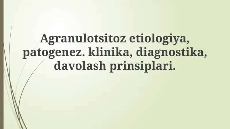 Agranulotsitozetiologiya, patogenez, klinika, diagnostika, davolash prinsiplari 1