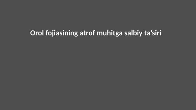 Orol fojiasining atrof muhitga salbiy ta’siri 1