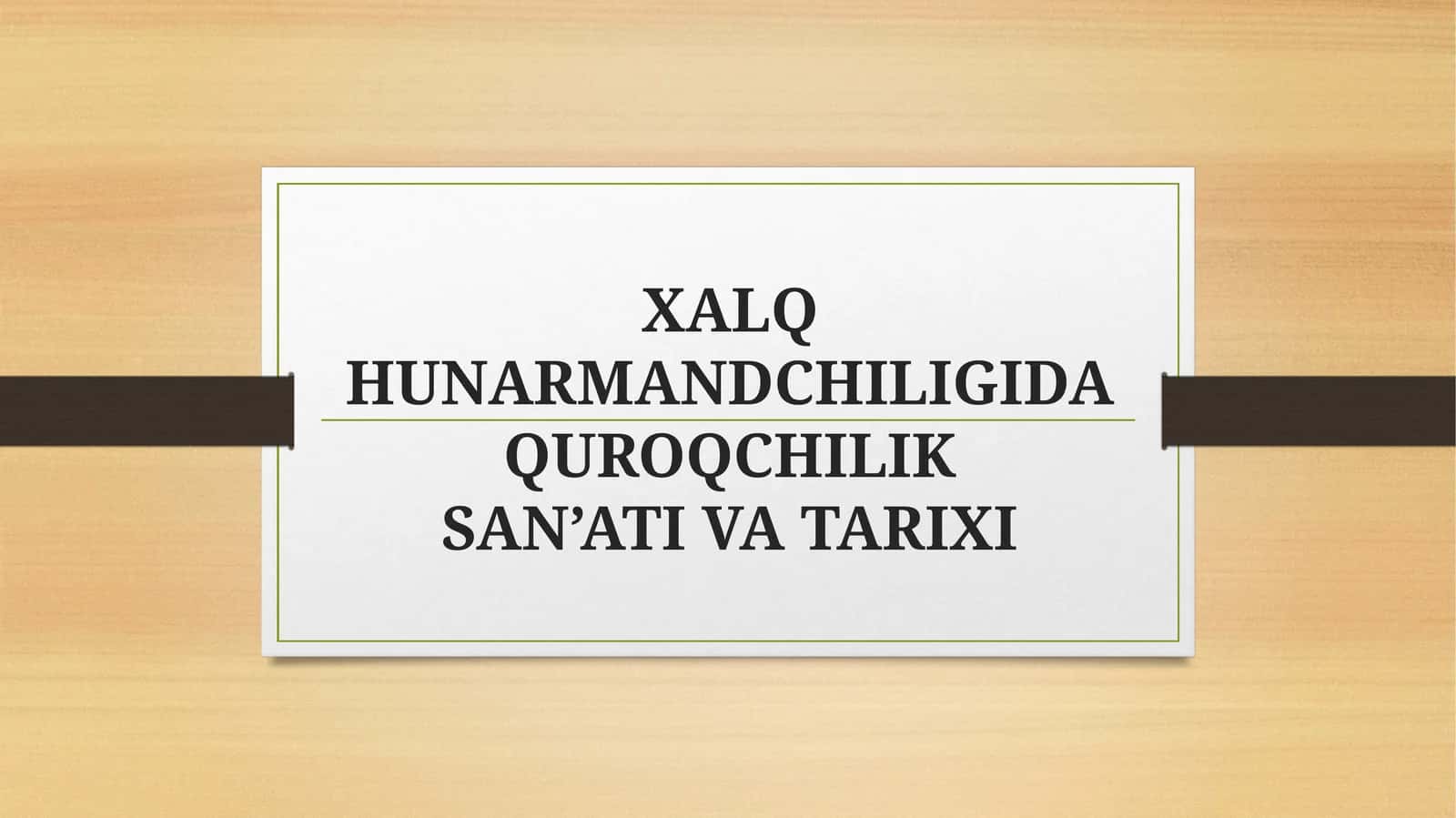 XALQ HUNARMANDCHILIGIDA QUROQCHILIK 1