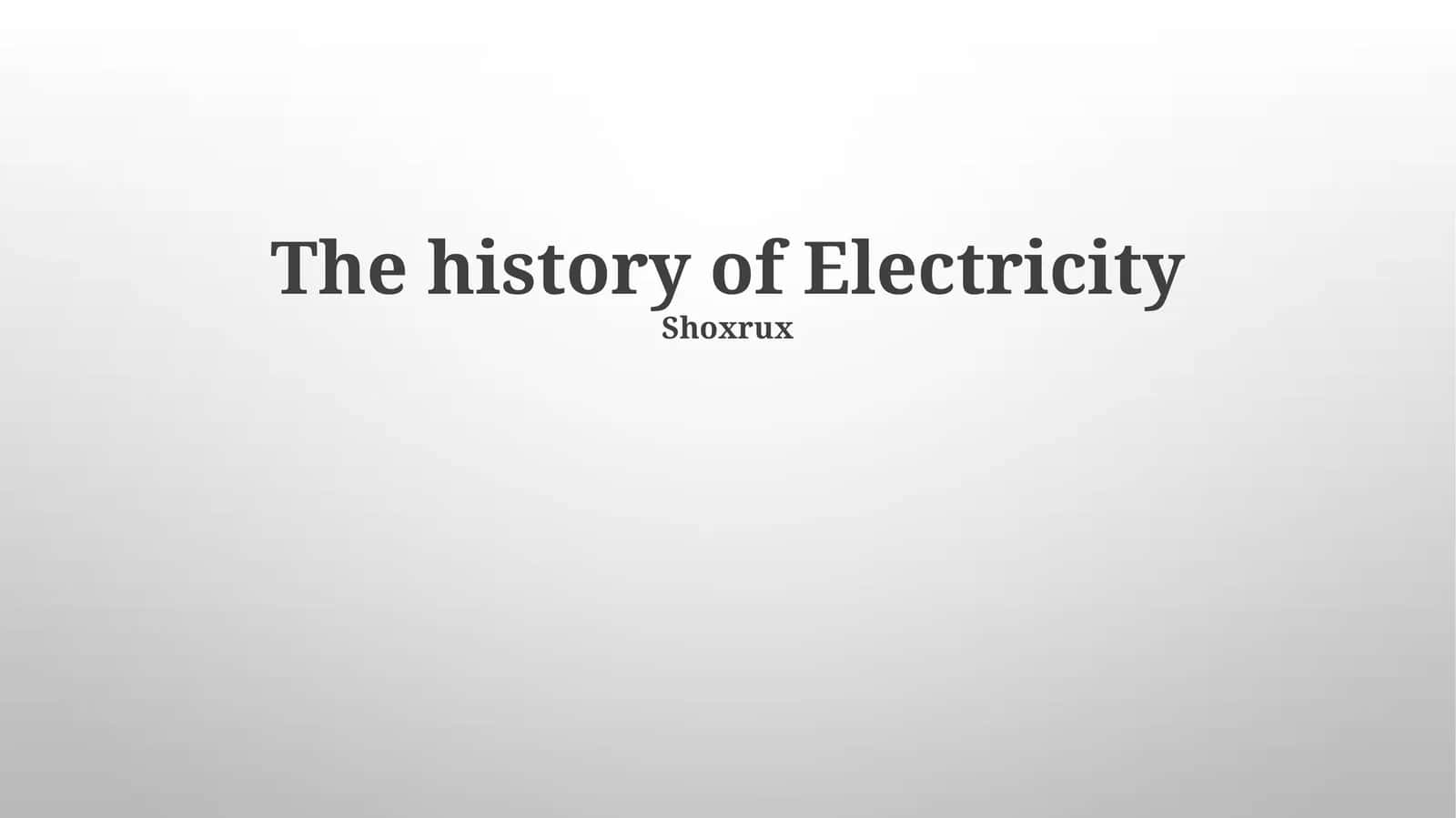 The history of Electricity 1