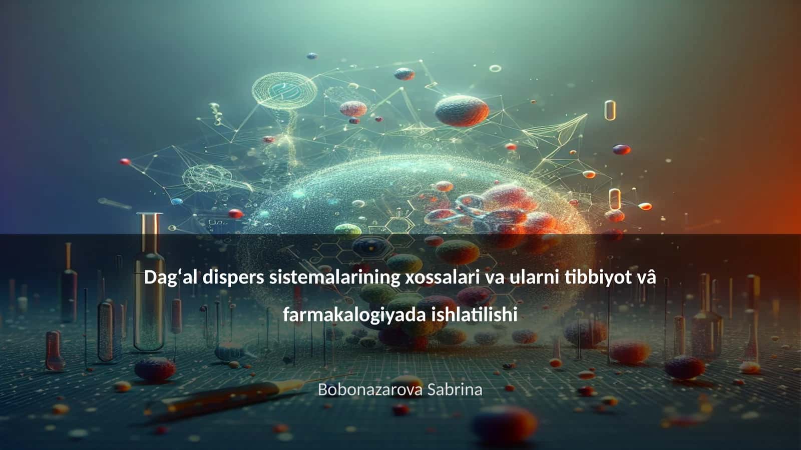 Dagʻal dispers sistemalarining xossalari va ularni tibbiyot vâ farmakalogiyada ishlatilishi 1