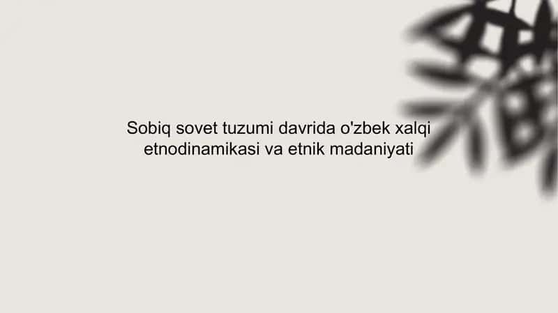Sobiq Sovet tuzumi davrida o'zbek xalqi etnodinamikasi va etnik madaniyati 1