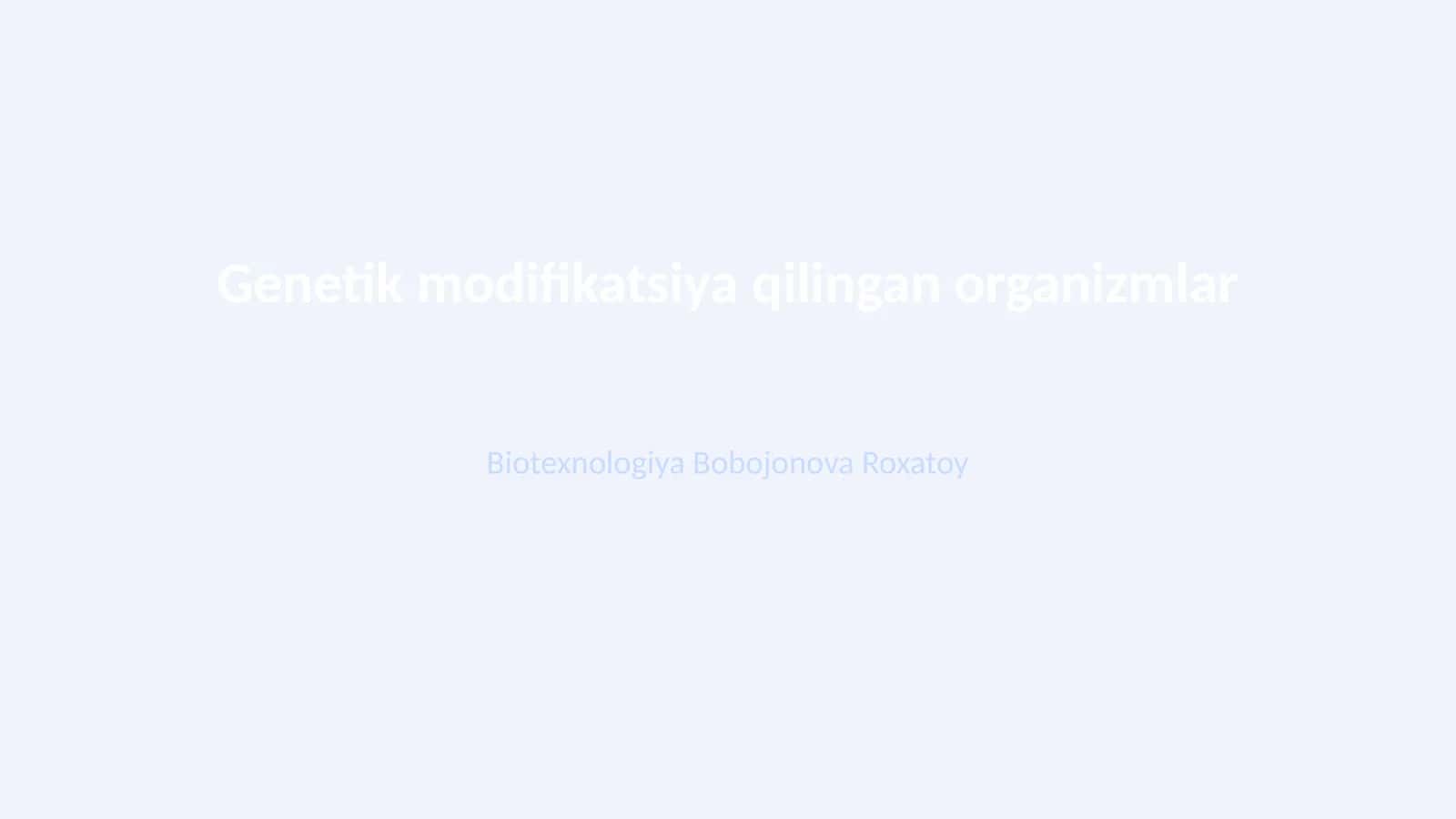 Genetik modifikatsiya qilingan organizmlar 1