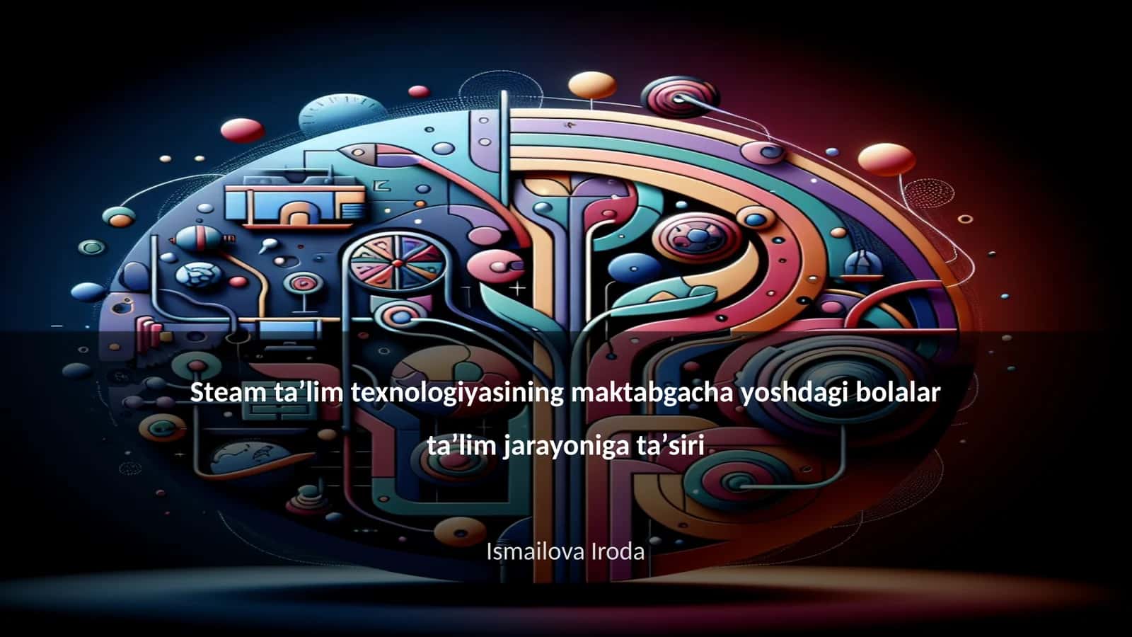 Steam taʼlim texnologiyasining maktabgacha yoshdagi bolalar taʼlim jarayoniga taʼsiri 1