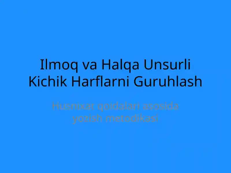 Ilmoq va Halqa Unsurli Kichik Harflarni Guruhlash