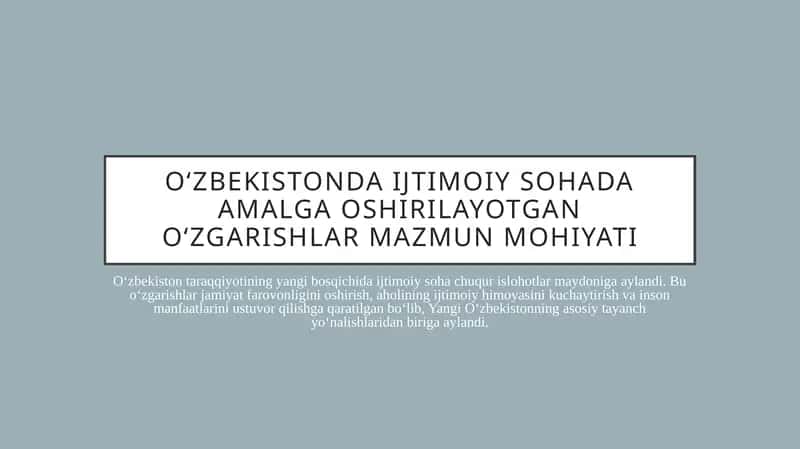 O‘zbekistonda ijtimoiy sohada amalga oshirilayotgan o‘zgarishlar mazmun mohiyati 1