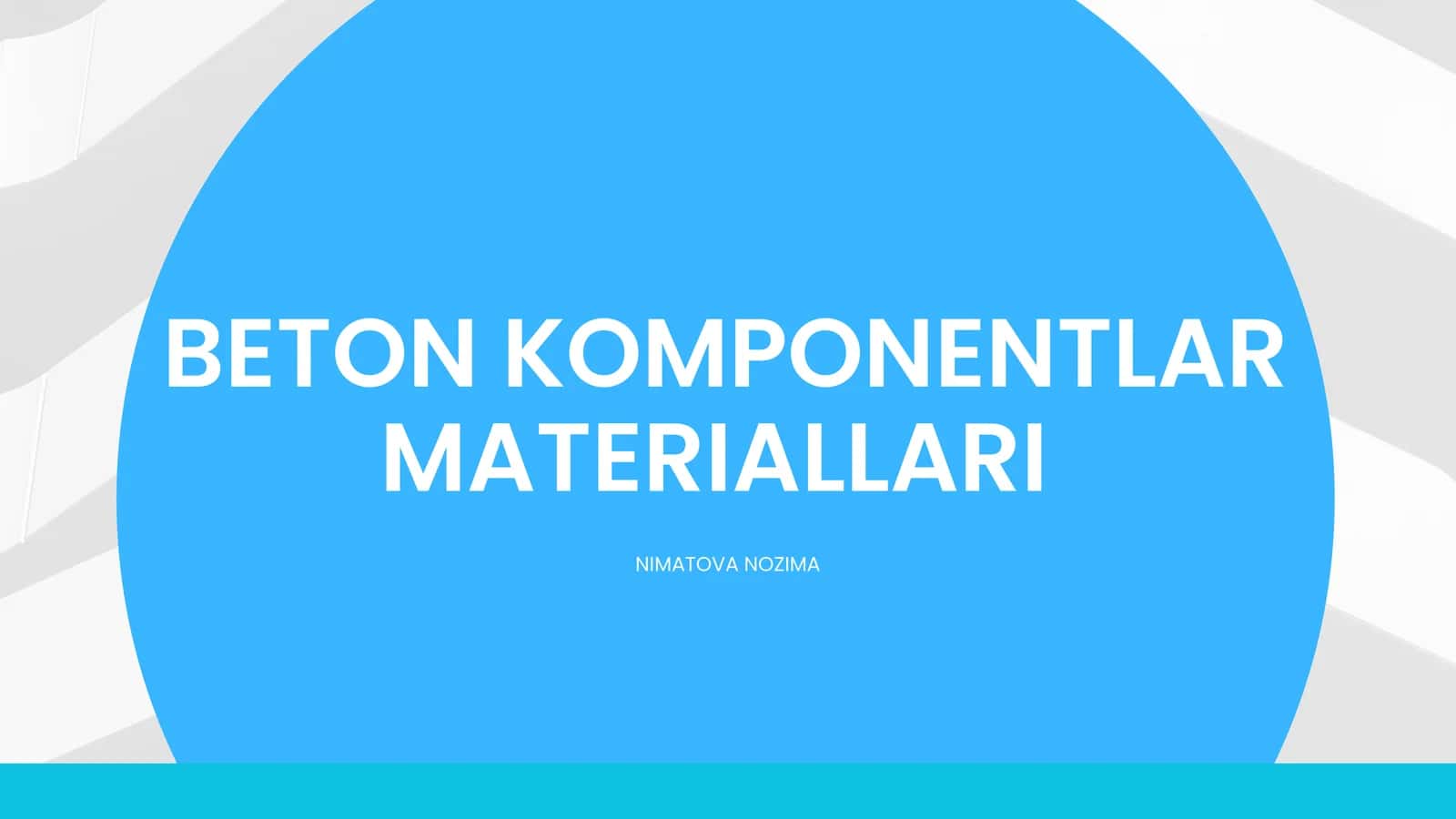 BETON KOMPONENTLAR MATERIALLARI NIMATOVA NOZIMA 1