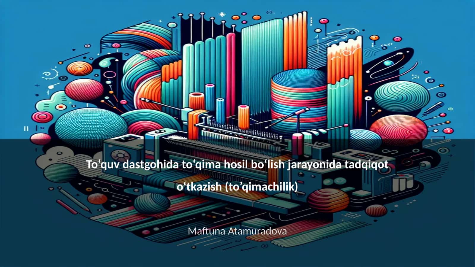 To‘quv dastgohida to‘qima hosil bo‘lish jarayonida tadqiqot o‘tkazish (to’qimachilik) 1