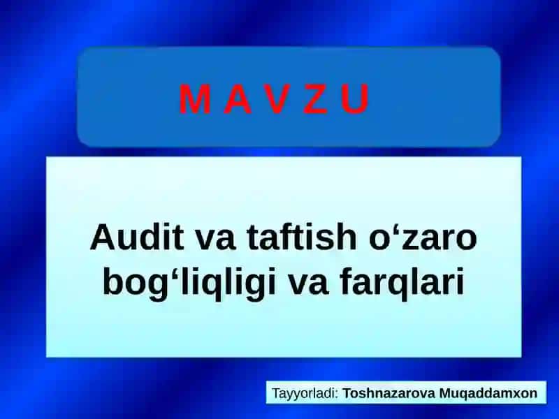 Audit va Taftish oʻzaro bogʻliqligi va farqlari