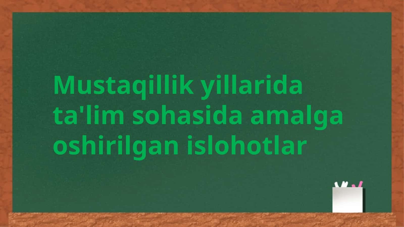 Mustaqillik yillaridagi ta'lim sohasida amalga oshirilgan islohotlar 1