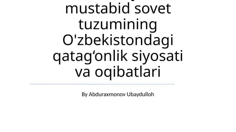 1917-1953-yillarda mustabid sovet tuzumining O'zbekistondagi qatag‘onlik siyosati va oqibatlari 1