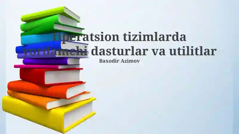 Operatsion tizimlarda yordamchi dasturlar va utilitlar