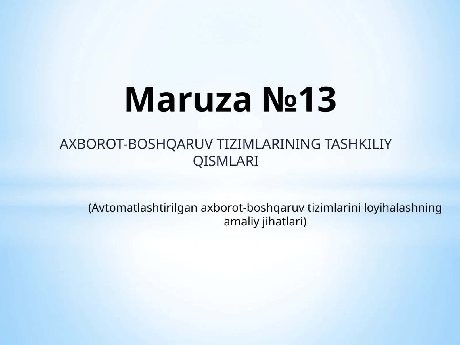 AXBOROT-BOSHQARUV TIZIMLARINING TASHKILIY QISMLARI Maruza №13 1