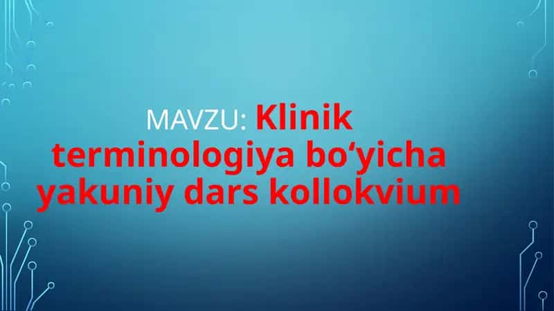 Klinik terminologiya boʻyicha yakuniy dars kollokvium 1