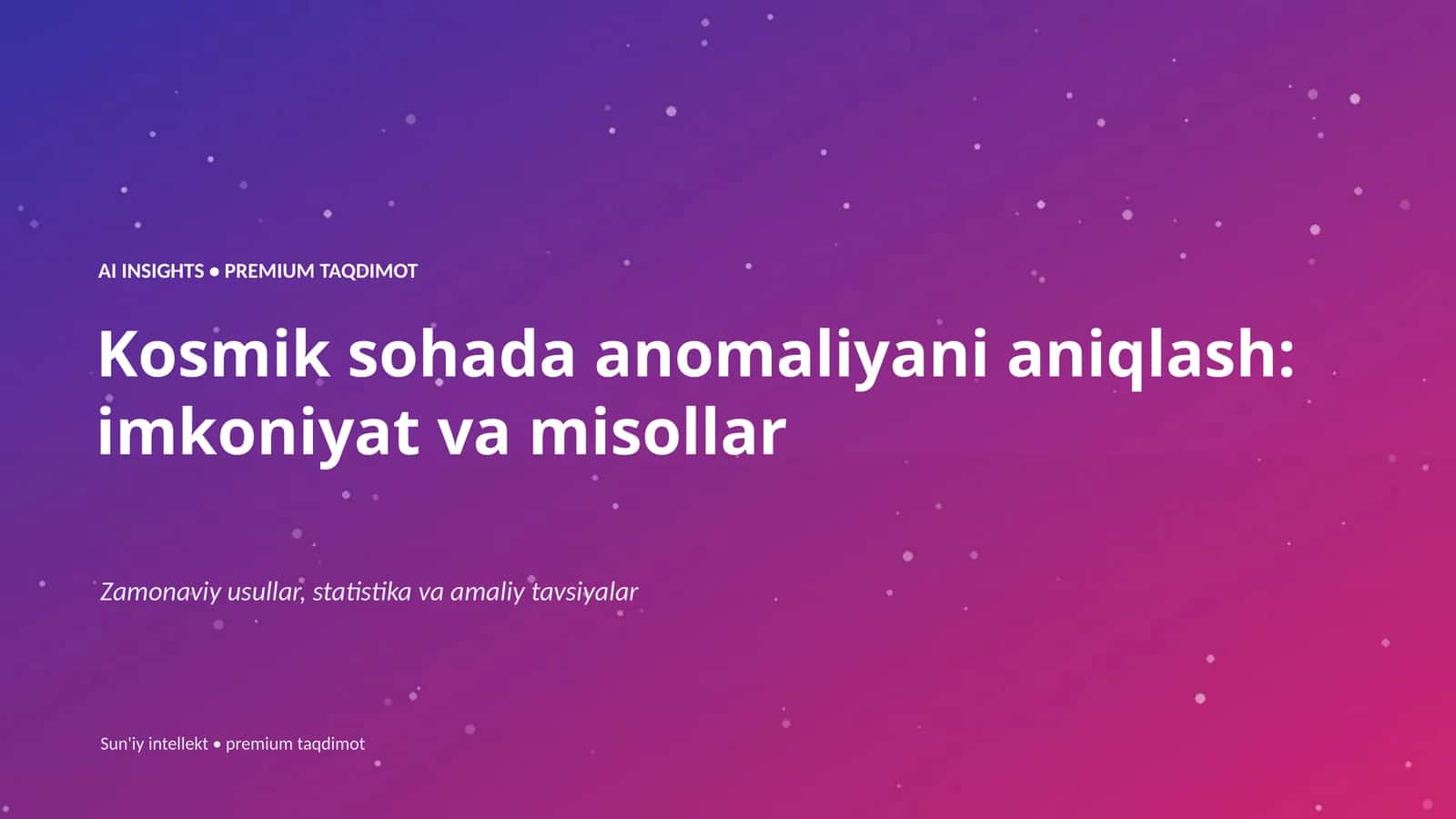 Kosmik sohada anomaliyani aniqlash: imkoniyat va misollar 1