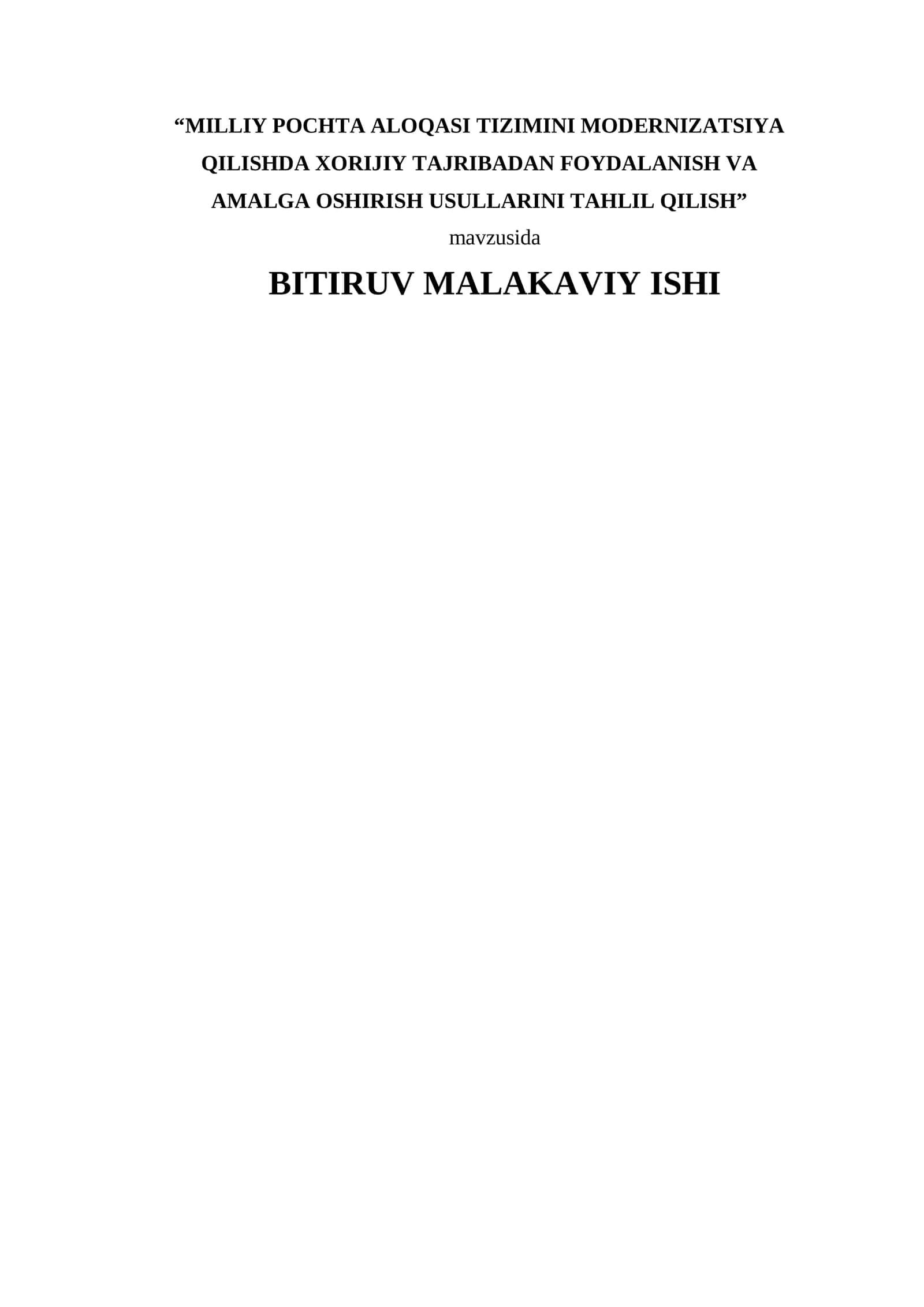 MILLIY POCHTA ALOQASI TIZIMINI MODERNIZATSIYA QILISHDA XORIJIY TAJRIBADAN FOYDALANISH VA AMALGA OSHIRISH USULLARINI TAHLIL QILISH | Bitiruv Malakaviy Ish BMI 1
