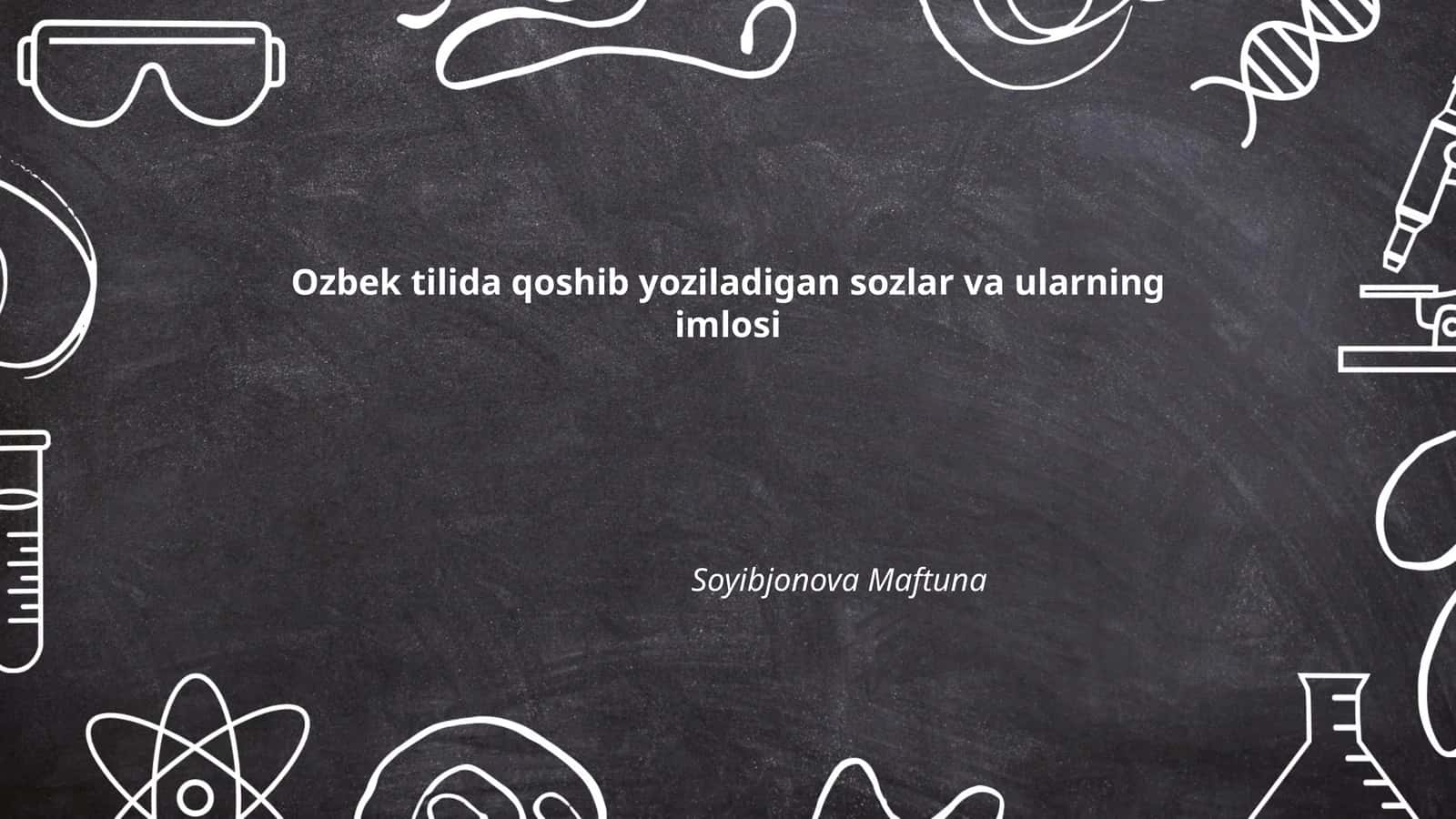 Ozbek tilida qoshib yoziladigan sozlar va ularning imlosi 1