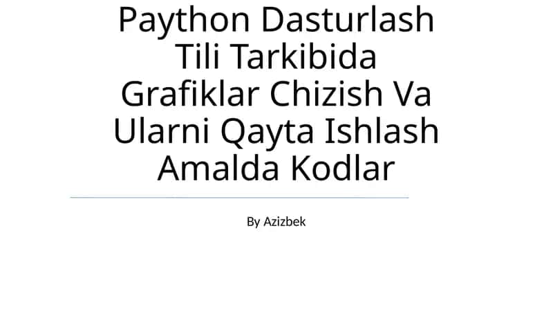 Paython Dasturlash Tili Tarkibida Grafiklar Chizish Va Ularni Qayta Ishlash Amalda Kodlar 1