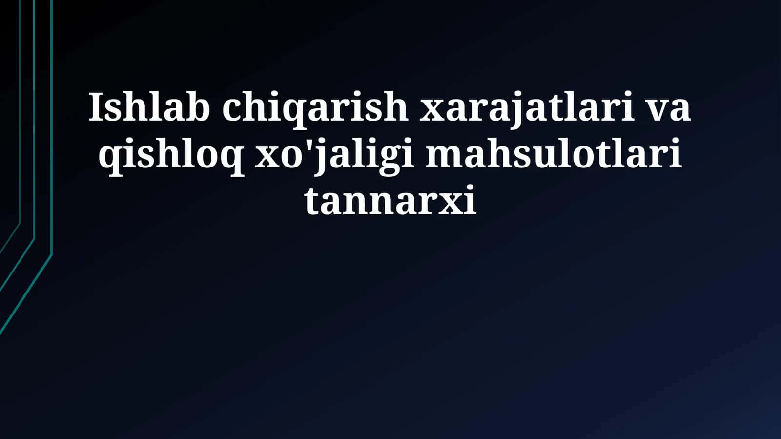 Ishlab chiqarish xarajatlari va qishloq xo'jaligi mahsulotlari tannarxi 1