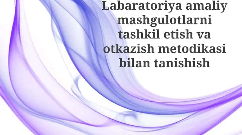 Laboratoriya amaliy mashg'ulotlarini tashkilotish va otkazish metodikasi 1