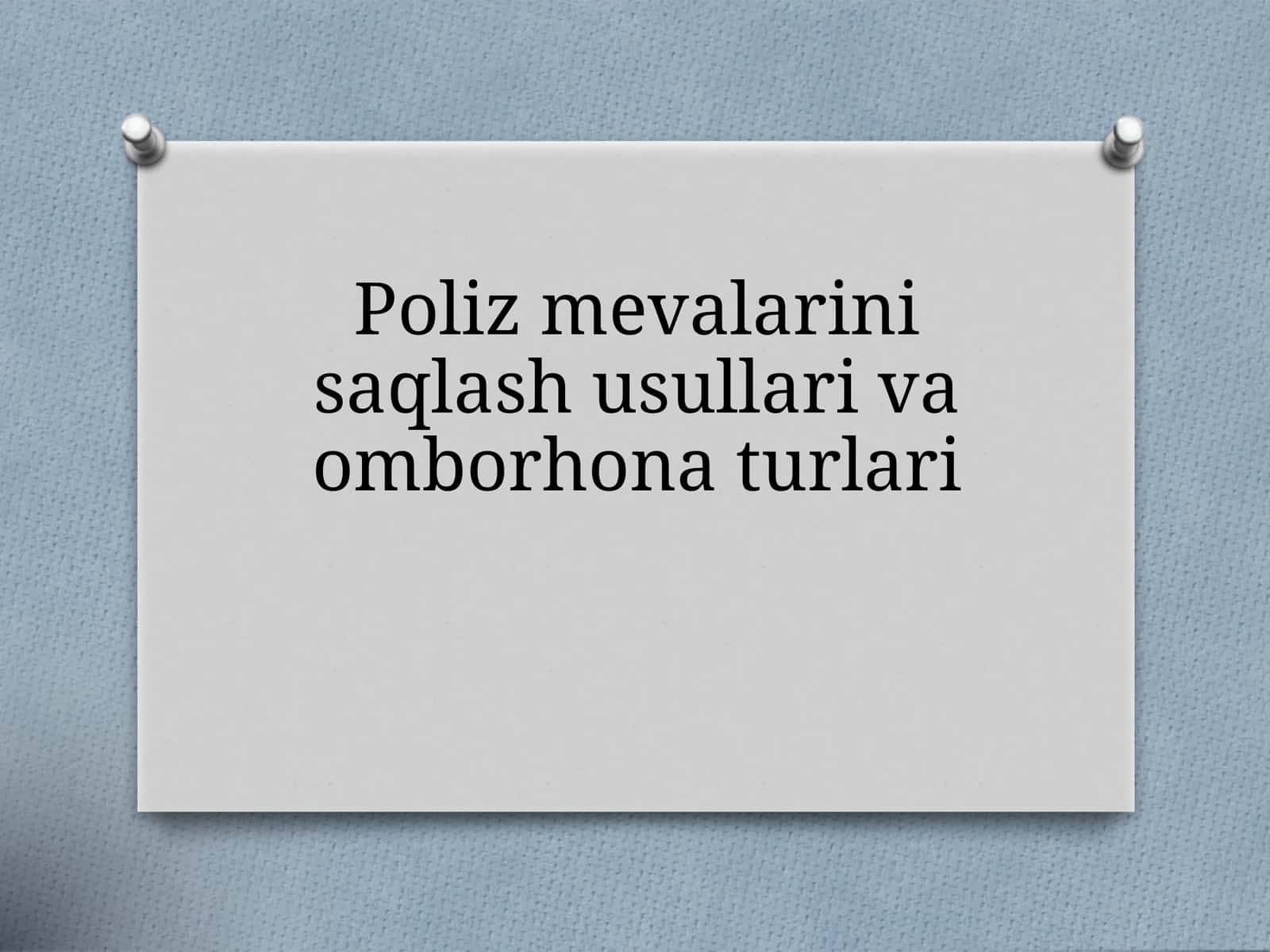 Poliz mevalarini saqlash usullari va omborhona turlari. 1