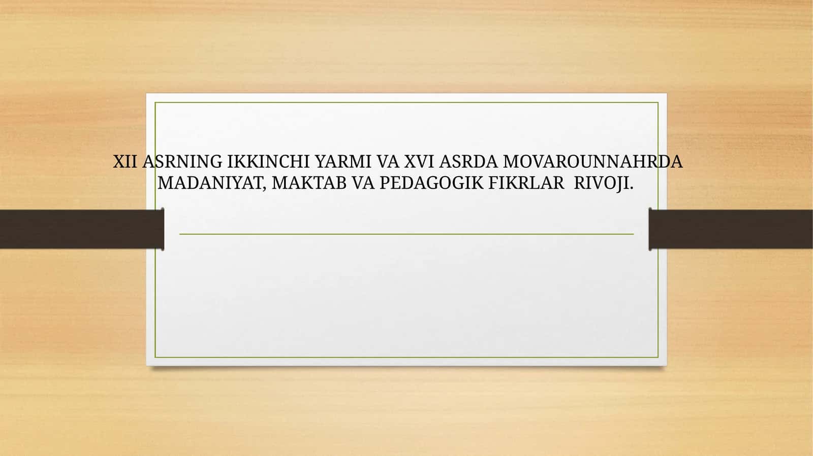 XII ASRNING IKKINCHI YARMI VA XVI ASRDA MOVAROUNNAHRDA MADANIYAT, MAKTAB VA PEDAGOGIK FIKRLAR RIVOJI 1