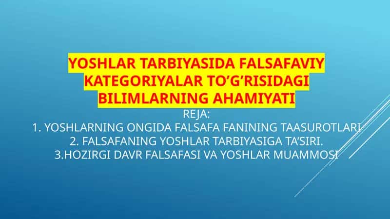 YOSHLAR TARBIYASIDA FALSAFAVIY KATEGORIYALAR TO’G’RISIDAGI BILIMLARNING AHAMIYATI 1