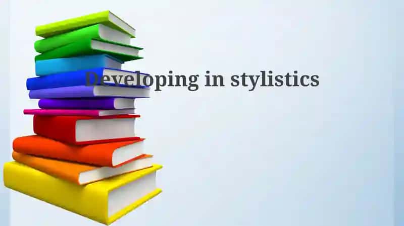 Stylistics: Foundations and Evolution