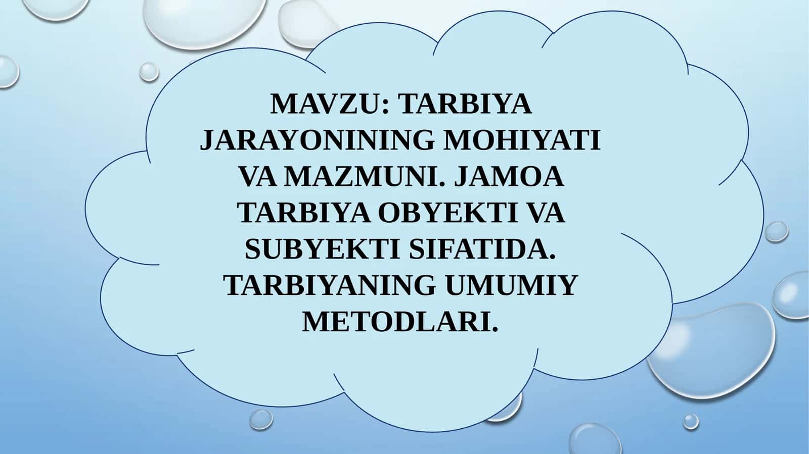 TARBIYA JARAYONINING MOHIYATI VA MAZMUNI. JAMOA TARBIYA OBYEKTI VA SUBYEKTI SIFATIDA. TARBIYANING UMUMIY METODLARI 1