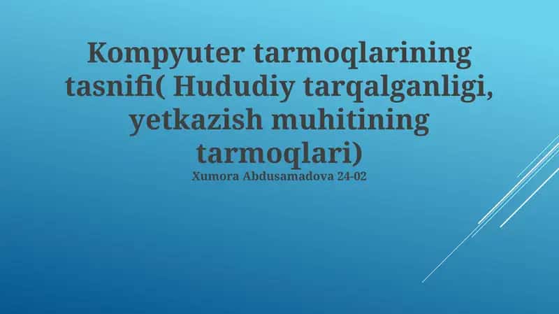 Kompyuter tarmoqlarining tasnifi( Hududiy tarqalganligi, yetkazish muhitining tarmoqlari) 1