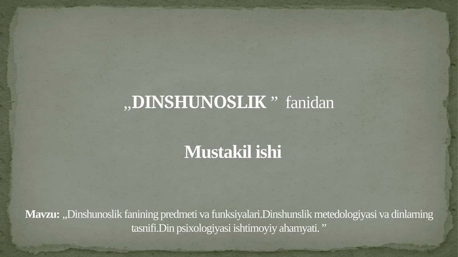 ,,Dinshunoslik”fanidanMustakilishiMavzu:,,Dinshunoslikfaniningpredmetivafunksiyalari. 1