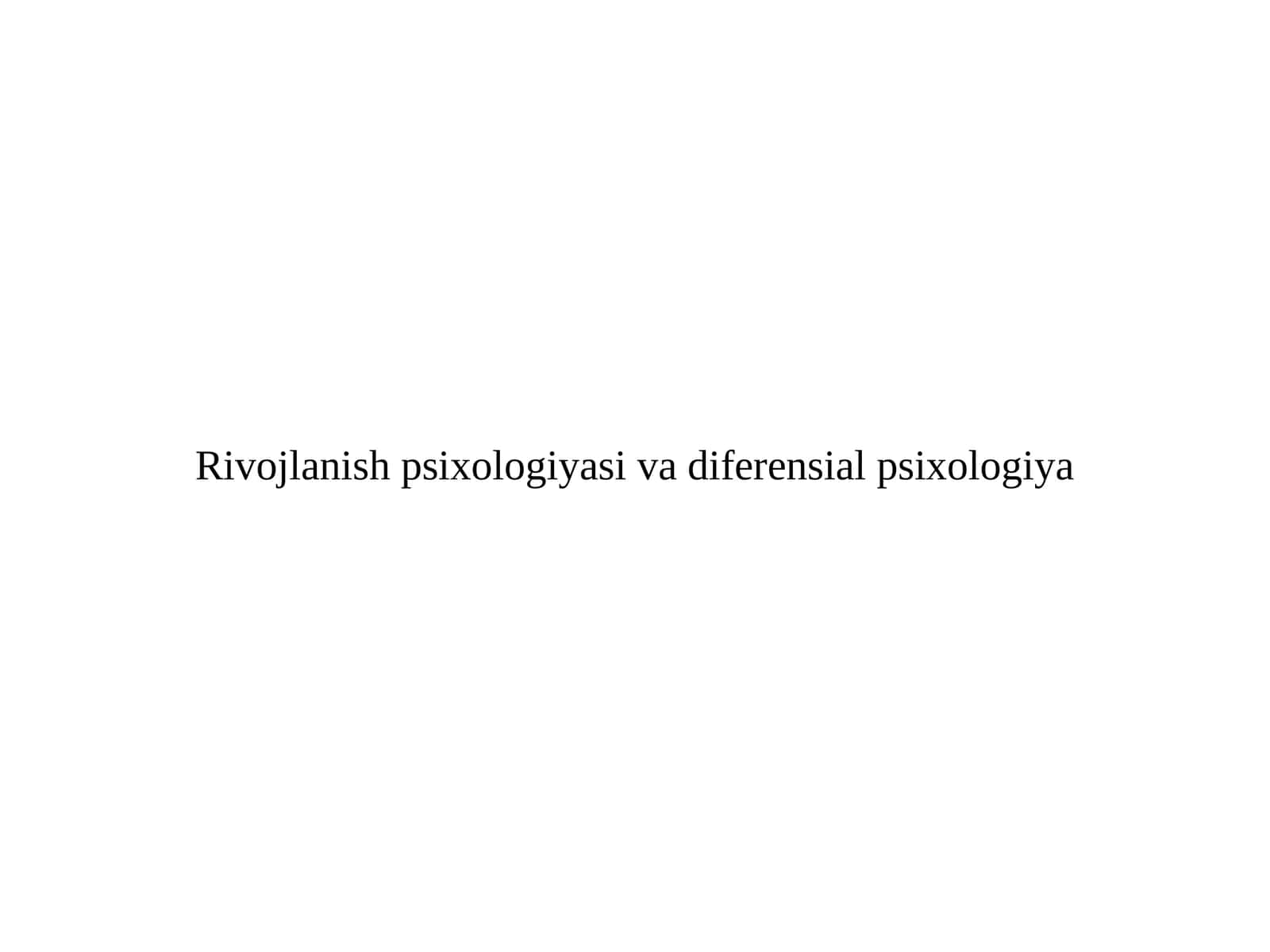 Rivojlanish psixologiyasi va diferensial psixologiya 1
