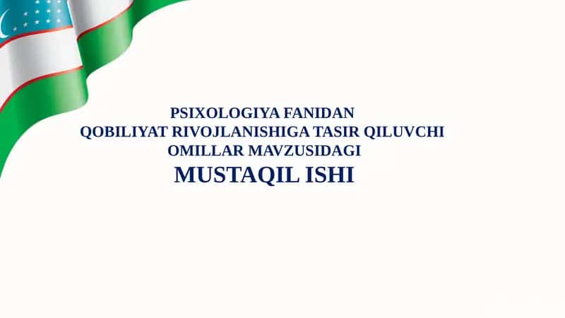QOBILIYAT RIVOJLANISHIGA TASIR QILUVCHI OMILLAR MAVZUSIDAGI MUSTAQIL ISHI 1